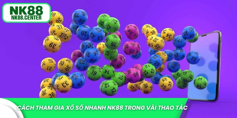 Cách tham gia xổ số nhanh