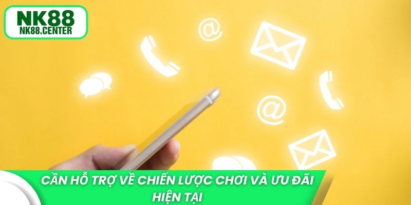 Cần hỗ trợ về chiến lược chơi và ưu đãi hiện tại