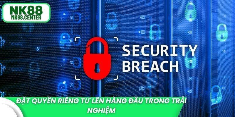 Đặt quyền riêng tư lên hàng đầu trong trải nghiệm