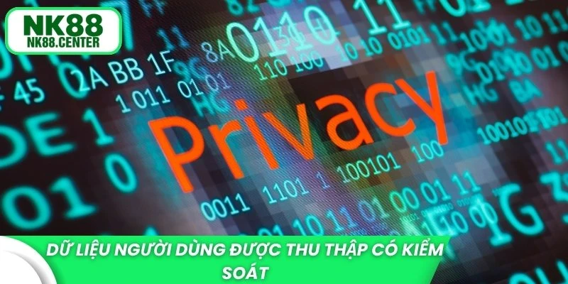 Dữ liệu người dùng được thu thập có kiểm soát