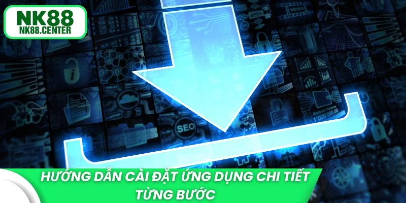 Hướng dẫn cài đặt ứng dụng chi tiết từng bước