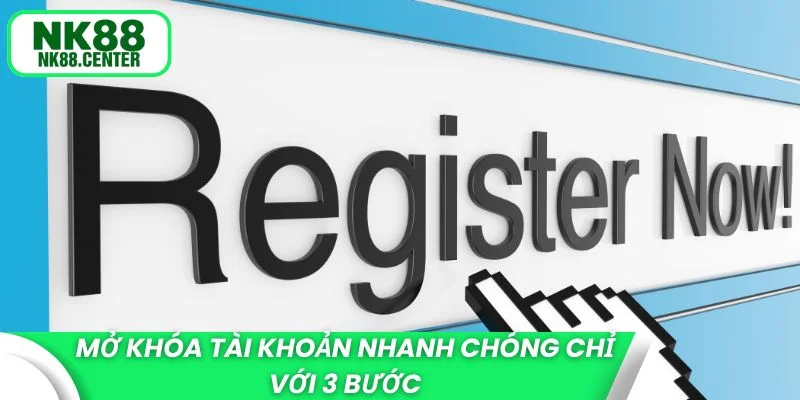Mở khóa tài khoản nhanh chóng chỉ với 3 bước
