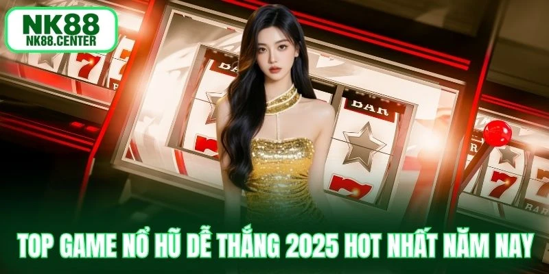 top game nổ hũ dễ thắng 2025