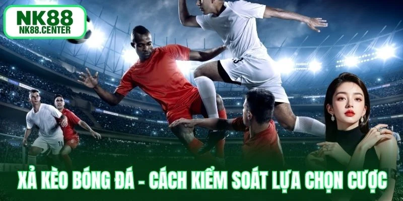 xả kèo bóng đá